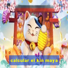 calcular el kin maya